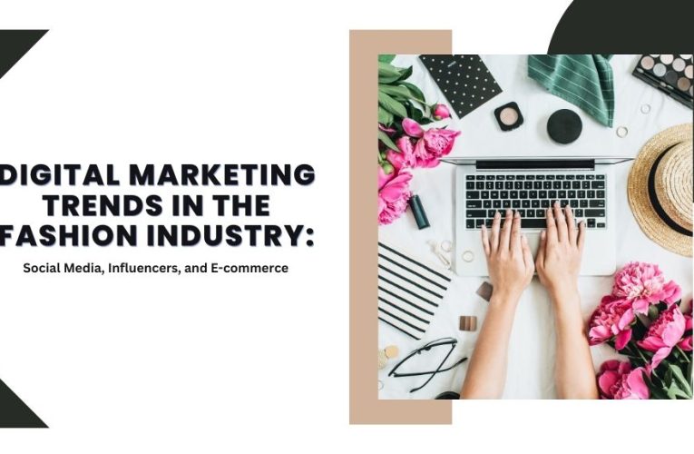 Digital Marketing Trends in the Fashion Industry: Social Media, Influencers, and E-commerce